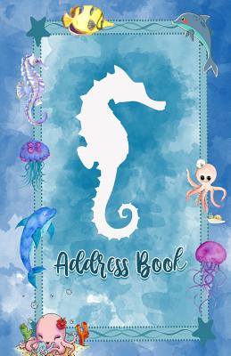 Address Book: Large Print Sea Animals Design, 5.5 X 8.5 Organize Addresses, Phone Numbers and Emails of Family, Friends and Contacts. Great Gift for Ocean and Marine Life Lovers
