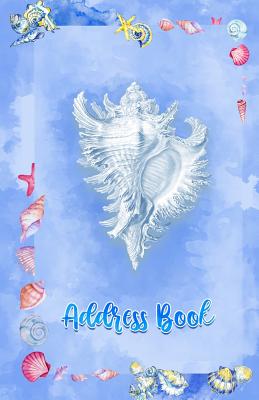 Address Book: Large Print Sea Shells Design, 5.5 X 8.5 Organize Addresses, Phone Numbers and Emails of Family, Friends and Contacts. Great Gift for Ocean and Marine Life Lovers