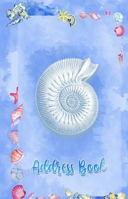 Address Book: Large Print Sea Shells Design, 5.5 X 8.5 Organize Addresses, Phone Numbers and Emails of Family, Friends and Contacts. Great Gift for Ocean and Marine Life Lovers