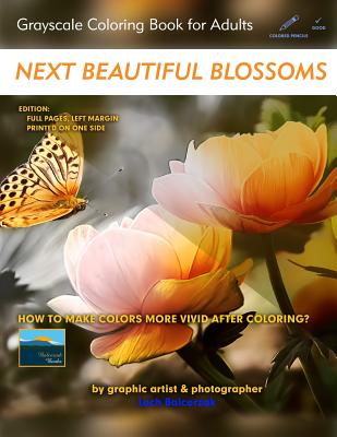 Next Beautiful Blossoms - Grayscale Coloring Book for Adults: Edition: Full Pages (Left Margin)