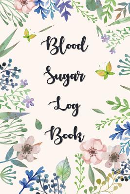 Blood Sugar Log Book: Diabetes Log Book, Blood Sugar Log Book, Glucose Monitoring. 52 Weeks Daily Readings. Before & After for Breakfast, Lunch, Dinner, Snacks, Bedtime. with Daily Notes