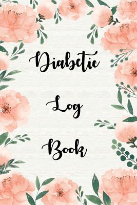 Diabetic Log Book: Diabetes Log Book, Blood Sugar Log Book, Glucose Monitoring. 52 Weeks Daily Readings. Before & After for Breakfast, Lunch, Dinner, Snacks, Bedtime. with Daily Notes