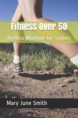 Fitness Over 50: Ageless Workout for Seniors