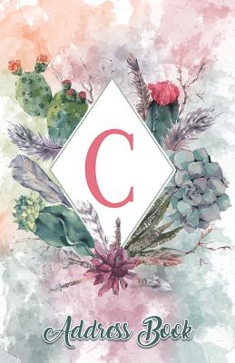 Address Book: Large Print Personalized Letter C, 5.5 X 8.5 Organize Addresses, Phone Numbers, Emails - Great Gift for Succulents, Cacti and Flower Lovers