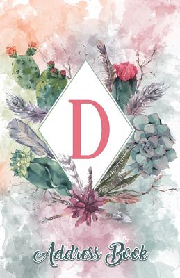 Address Book: Large Print Personalized Letter D, 5.5 X 8.5 Organize Addresses, Phone Numbers, Emails - Great Gift for Succulents, Cacti and Flower Lovers