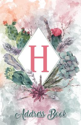 Address Book: Large Print Personalized Letter H, 5.5 X 8.5 Organize Addresses, Phone Numbers, Emails - Great Gift for Succulents, Cacti and Flower Lovers