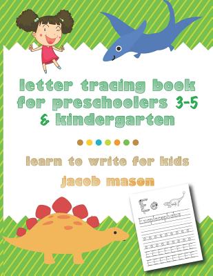 Letter Tracing Book for Preschoolers 3-5 & Kindergarten: Learn to Write for Kids