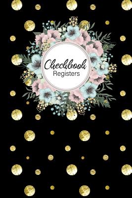 Checkbook Registers: For Personal Checking Account Ledger Management Finance Budget Expense Check and Debit Card Log Book Payment Record Tracking Checkbook Registers