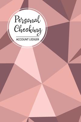 Personal Checking Account Ledger: For Personal Checking Account Ledger Management Finance Budget Expense Check and Debit Card Log Book Payment Record Tracking Checkbook Registers