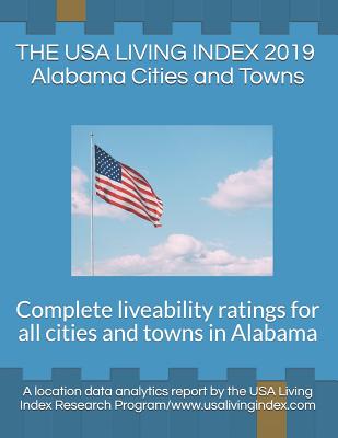 The USA Living Index 2019: Alabama Cities and Towns: Complete Liveability Ratings for All Cities and Towns in Alabama