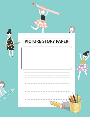 Picture Story Paper: For Girls_kinder-3rd Grade_100 Pages 7.44 X 9.69 (Measured Top Space for Title, Picture Box for Drawings and Illustrations and Centered Dotted Lines for Handwriting Guide) Practice Penmanship Paper and Drawing Notebook_teal