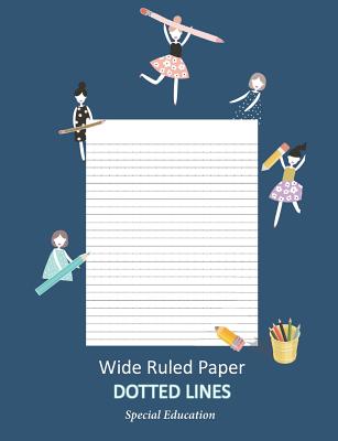 Wide Ruled Paper _ Dotted Lines: Special Education_ieps_composition Notebook for Kinder-3rd Grade_for Girls_100 Pages 7.44 X 9.69 (Standard Size)/Blue