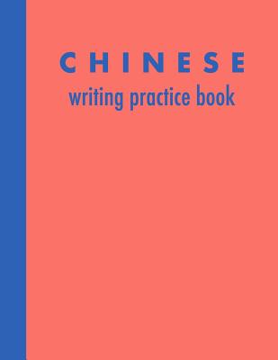 Chinese Writing Practice Book: 8 1/2 X 11 Coral and Blue Exercise Book with 120 Pages of Tian Zi GE Paper for Practicing Chinese Characters