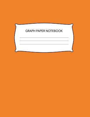 Graph Paper Notebook: Quad Ruled Notebook Graphing Paper Math and Science Composition Book for Students, 5 Squares Per Inch, Large, Orange Cover