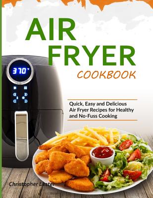 Air Fryer Cookbook: Quick, Easy and Delicious Air Fryer Recipes for Healthy and No-Fuss Cooking (color interior)