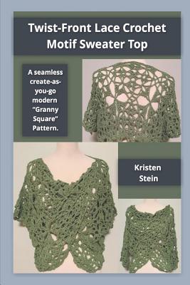 Twist-Front Lace Crochet Motif Sweater Top: A Seamless Create-As-You-Go Modern granny Square Pattern.