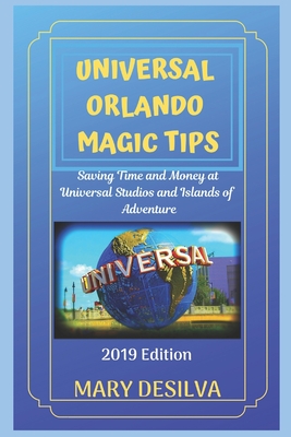Universal Orlando Magic Tips 2019: Saving Time and Money at Universal Studios and Islands of Adventure