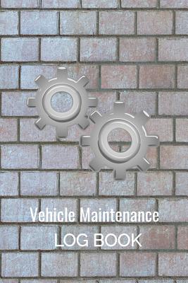 Vehicle Maintenance Log Book: Car Repairs Records Notebook, Auto Maintenance Records Book, Truck Maintenance Log, Motorcycle Repairs Log Sheet, RV Maintenance Record Keeper, Car Owners Vehicle Repairs Tracker