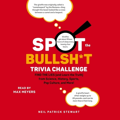 Spot the Bullsh*t Trivia Challenge: Find the Lies (and Learn the Truth) from Science, History, Sports, Pop Culture, and More!