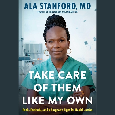 Take Care of Them Like My Own: Faith, Fortitude, and a Surgeon's Fight for Health Justice