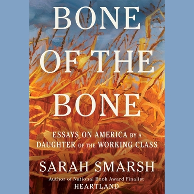 Bone of the Bone: Essays on America from a Daughter of the Working Class