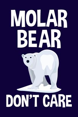 Molar Bear Don't Care
