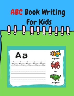 ABC Book Writing for Kids: Coloring Books for Toddlers Abc, ABC Books for Preschoolers
