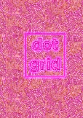Dot Grid: 7x10 Bright Pinks Notebook with Dot Grid Pages