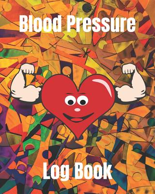 Blood Pressure Log Book/Blood Pressure Record Book: Health Monitor Tracking Blood Pressure, Weight, Heart Rate, Daily Activity, Notes (dose of the drug), Monthly Trend of BP (Useful Charts)