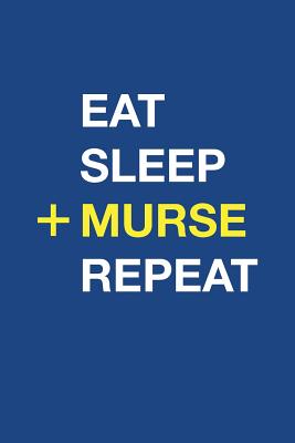 Eat Sleep Murse Repeat: Patient Observation Notebook - Quickly and Easily Write Clinical Observations on the Go