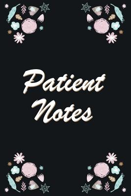 Patient Notes: Patient Observation Notebook - Quickly and Easily Write Clinical Observations on the Go