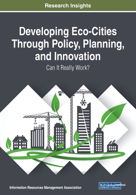 Developing Eco-Cities Through Policy, Planning, and Innovation: Can It Really Work?