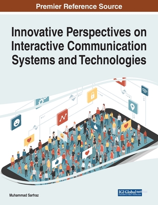 Innovative Perspectives on Interactive Communication Systems and Technologies