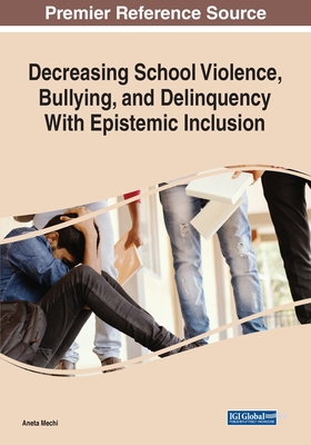 Decreasing School Violence, Bullying, and Delinquency With Epistemic Inclusion, 1 volume