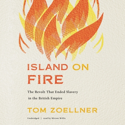 Island on Fire Lib/E: The Revolt That Ended Slavery in the British Empire