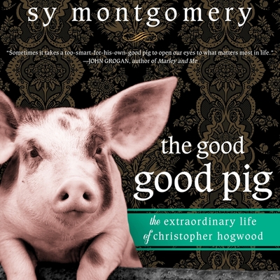 The Good Good Pig: The Extraordinary Life of Christopher Hogwood