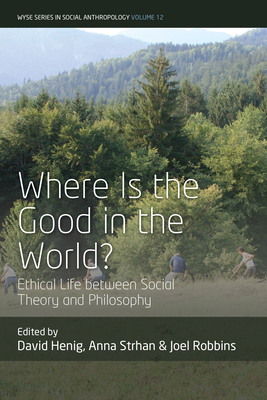Where Is the Good in the World?: Ethical Life Between Social Theory and Philosophy