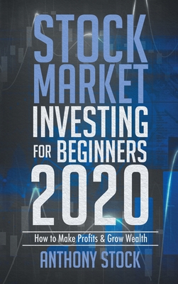 Stock Market Investing for Beginners 2020: How to Make Profits and Grow Wealth