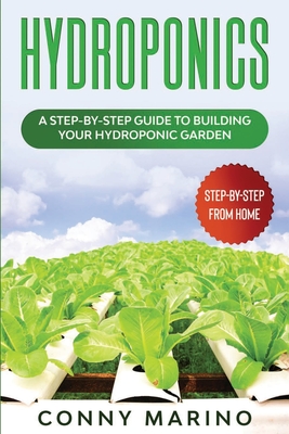 Hydroponics: A Step-by-Step Guide to Building Your Hydroponics Garden.