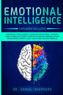 Emotional Intelligence: 9 Books In 1: Emotional Intelligence, Cognitive Behavioral therapy, How to Analyze People, Dark Psychology, Manipulation, Persuasion, Empath, Self-Discipline, Mental Models.