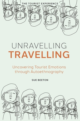 Unravelling Travelling: Uncovering Tourist Emotions Through Autoethnography