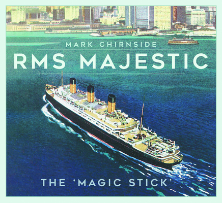 RMS Majestic: The 'Magic Stick'