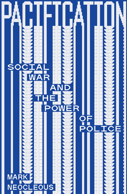 Pacification: Social War and the Power of Police