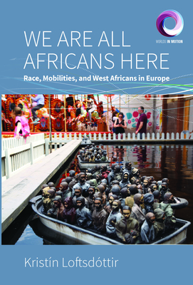 We Are All Africans Here: Race, Mobilities and West Africans in Europe