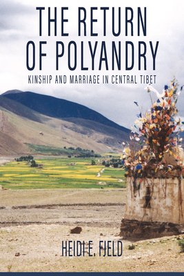 The Return of Polyandry: Kinship and Marriage in Central Tibet