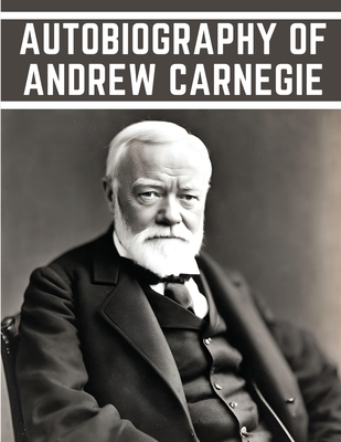 Autobiography of Andrew Carnegie