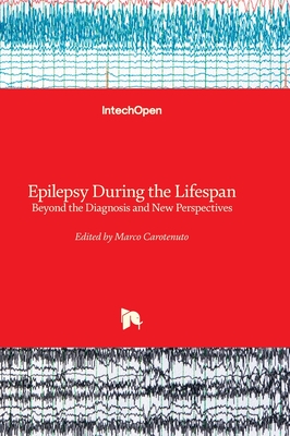 Epilepsy During the Lifespan - Beyond the Diagnosis and New Perspectives