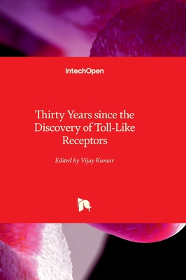 Thirty Years since the Discovery of Toll-Like Receptors