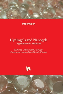 Hydrogels and Nanogels - Applications in Medicine