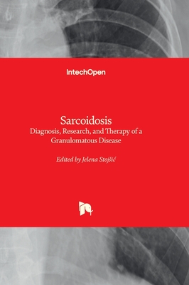 Sarcoidosis - Diagnosis, Research, and Therapy of a Granulomatous Disease